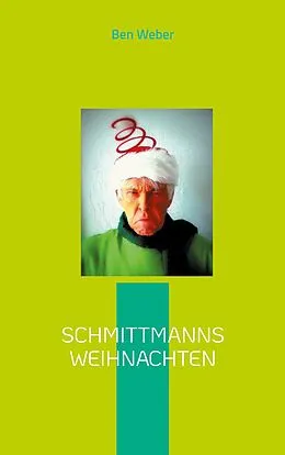 E-Book (epub) Schmittmanns Weihnachten von Ben Weber