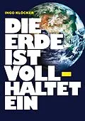 E-Book (epub) Die Erde ist voll haltet ein von Ingo Klöcker