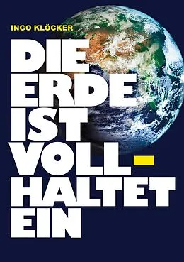 E-Book (epub) Die Erde ist voll haltet ein von Ingo Klöcker