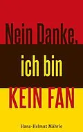 E-Book (epub) Nein Danke, ich bin kein Fan von Hans-Helmut Mährle