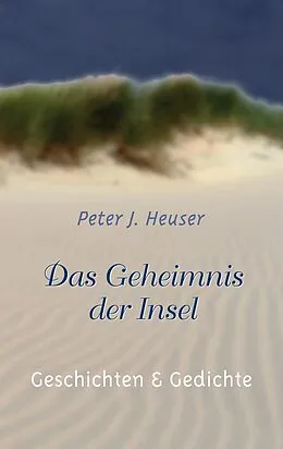 E-Book (epub) Das Geheimnis der Insel von Peter J. Heuser