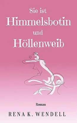 E-Book (epub) Sie ist Himmelsbotin und Höllenweib von Rena K. Wendell