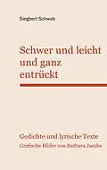 E-Book (epub) Schwer und leicht und ganz entrückt von Siegbert Schwab