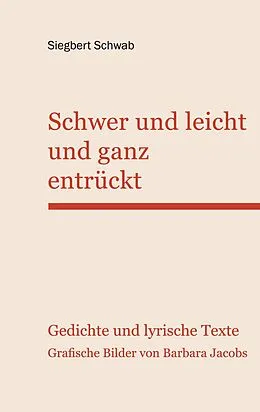 E-Book (epub) Schwer und leicht und ganz entrückt von Siegbert Schwab