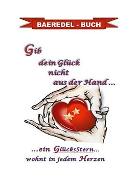 E-Book (epub) Gib dein Glück nicht aus der Hand... von Baeredel B.