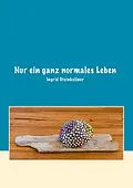 E-Book (epub) Nur ein ganz normales Leben von Ingrid Steinkellner