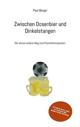 E-Book (epub) Zwischen Dosenbier und Dinkelstangen von Paul Berger