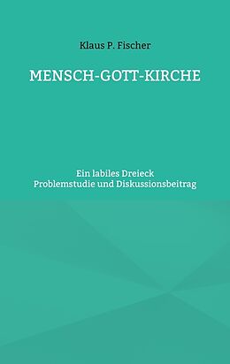 Kartonierter Einband MENSCH-GOTT-KIRCHE von Klaus P. Fischer