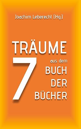 Kartonierter Einband 7 Träume aus dem Buch der Bücher von Joachim Leberecht