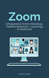 E-Book (epub) Zoom - Erfolgreiche Online-Meetings, Videokonferenzen, Coachings & Webinare von Melanie Völker