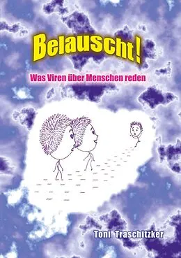E-Book (epub) Belauscht! Was Viren über Menschen reden von Toni Traschitzker