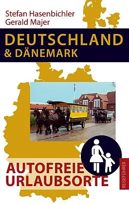 E-Book (epub) Deutschland und Dänemark - Autofreie Urlaubsorte von Stefan Hasenbichler, Gerald Majer