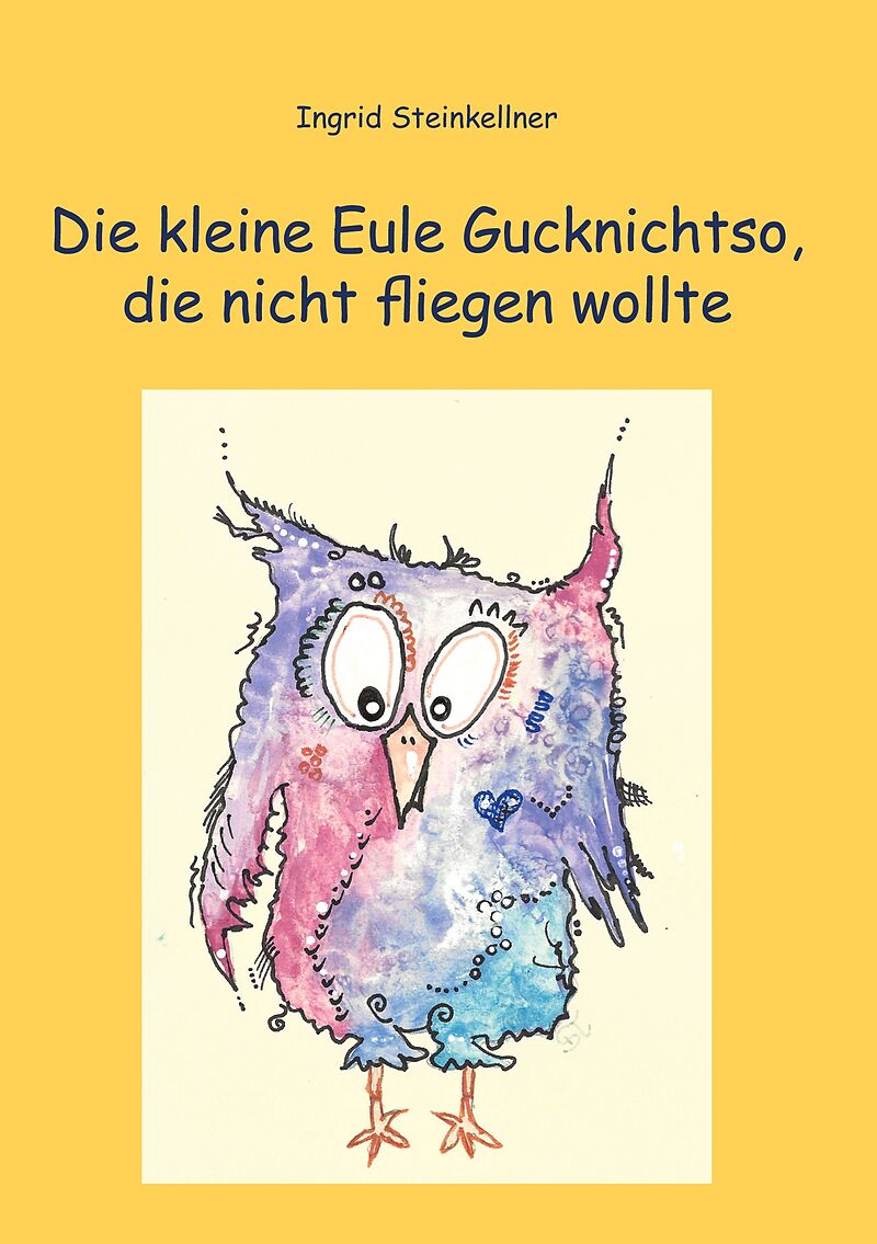 Die kleine Eule Gucknichtso, die nicht fliegen wollte