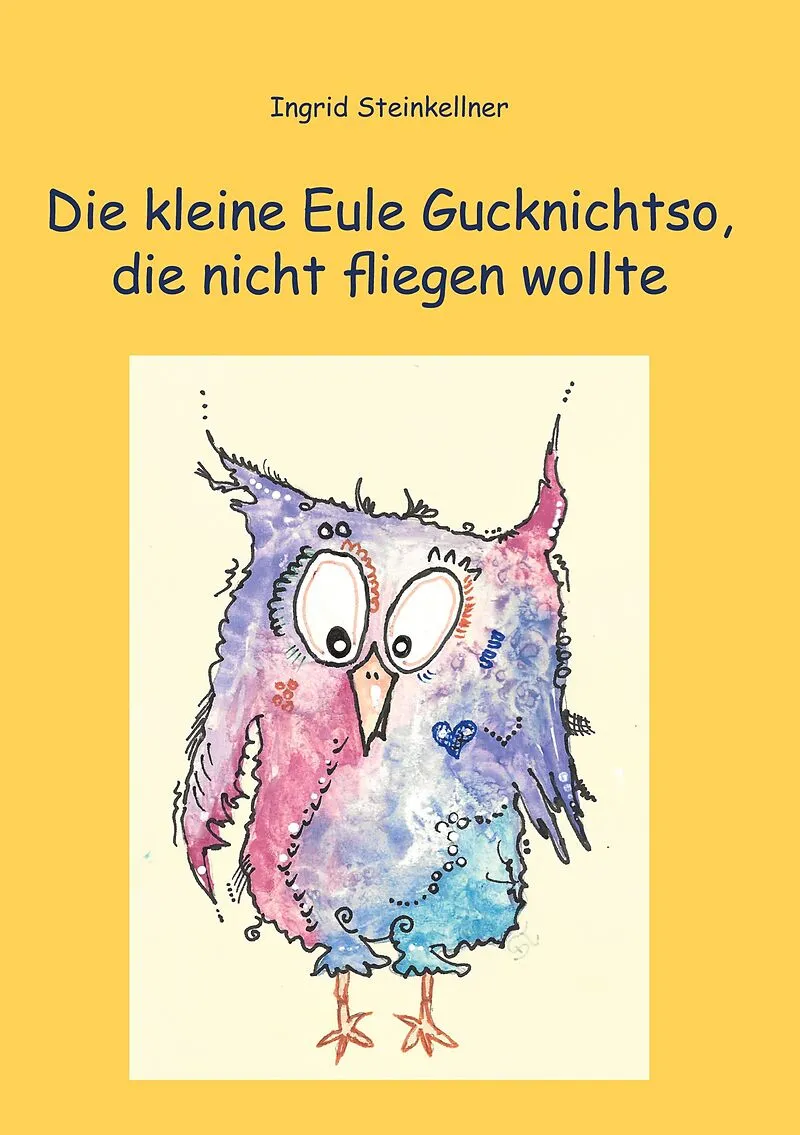 Die kleine Eule Gucknichtso, die nicht fliegen wollte