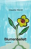 E-Book (epub) Blumenballett von Claudia Wendt