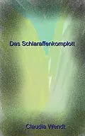 E-Book (epub) Das Schlaraffenkomplott von Claudia Wendt