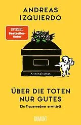 Kartonierter Einband Über die Toten nur Gutes von Andreas Izquierdo