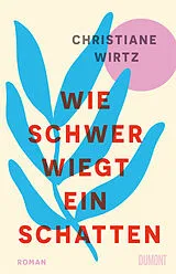 Fester Einband Wie schwer wiegt ein Schatten von Christiane Anna Maria Wirtz