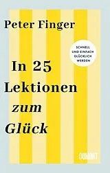 Fester Einband In 25 Lektionen zum Glück von Peter Finger