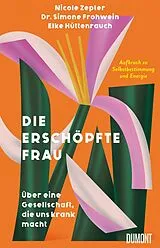 Fester Einband Die erschöpfte Frau von Nicole Zepter, Simone Frohwein, Elke Hüttenrauch