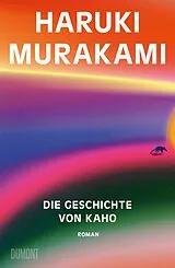 Fester Einband Die Geschichte von Kaho von Haruki Murakami