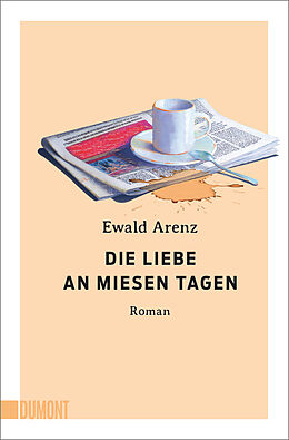 Kartonierter Einband Die Liebe an miesen Tagen von Ewald Arenz