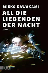 Kartonierter Einband All die Liebenden der Nacht von Mieko Kawakami