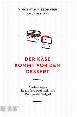 Kartonierter Einband Der Käse kommt vor dem Dessert von Vincent Moissonnier, Joachim Frank