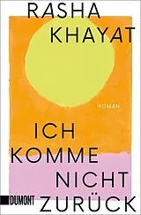 Kartonierter Einband Ich komme nicht zurück von Rasha Khayat