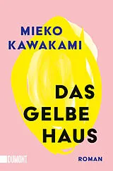 Kartonierter Einband Das gelbe Haus von Mieko Kawakami