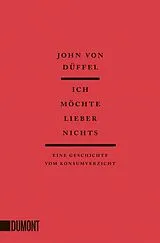 Kartonierter Einband Ich möchte lieber nichts von John von Düffel