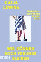 Kartonierter Einband Wir können doch Freunde bleiben von Katja Lewina