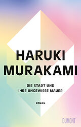 E-Book (epub) Die Stadt und ihre ungewisse Mauer von Haruki Murakami