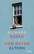 E-Book (epub) Von guten Eltern von Richard Russo