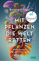 E-Book (epub) Mit Pflanzen die Welt retten von Bernhard Kegel