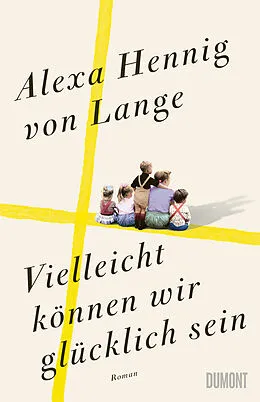 E-Book (epub) Vielleicht können wir glücklich sein von Alexa Hennig von Lange