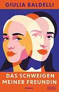 E-Book (epub) Das Schweigen meiner Freundin von Giulia Baldelli