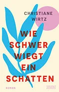 E-Book (epub) Wie schwer wiegt ein Schatten von Christiane Anna Maria Wirtz