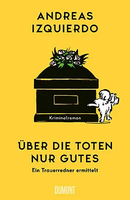 E-Book (epub) Über die Toten nur Gutes von Andreas Izquierdo