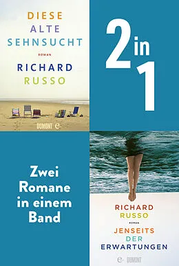 E-Book (epub) Diese alte Sehnsucht &amp; Jenseits der Erwartungen von Richard Russo