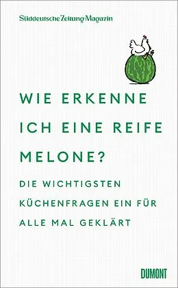 E-Book (epub) Wie erkenne ich eine reife Melone? von Süddeutsche Zeitung Magazin