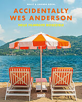 Fester Einband Accidentally Wes Anderson. Neue filmreife Reiseziele von Wally Koval