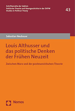 Kartonierter Einband Louis Althusser und das politische Denken der Frühen Neuzeit von Sebastian Neubauer