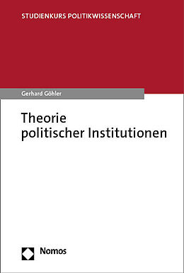 Kartonierter Einband Theorie politischer Institutionen von Gerhard Göhler