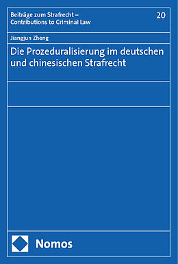 Kartonierter Einband Die Prozeduralisierung im deutschen und chinesischen Strafrecht von Jiangjun Zheng