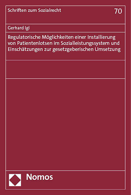 Regulatorische Möglichkeiten einer Installierung von Patientenlotsen im Sozialleistungssystem und Einschätzungen zur gesetzgeberischen Umsetzung