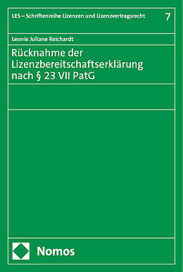 Kartonierter Einband Rücknahme der Lizenzbereitschaftserklärung nach § 23 VII PatG von Leonie Juliane Reichardt