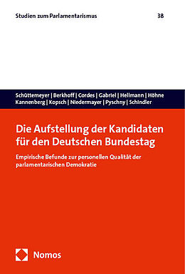 Kartonierter Einband Die Aufstellung der Kandidaten für den Deutschen Bundestag von Suzanne S. Schüttemeyer, Pia Berkhoff, Malte Cordes