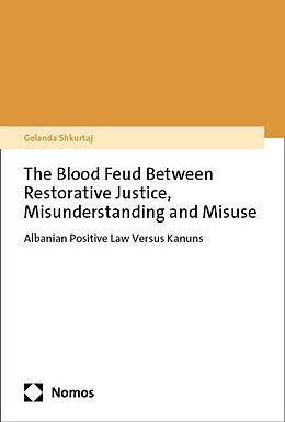 Couverture cartonnée The Blood Feud Between Restorative Justice, Misunderstanding and Misuse de Gelanda Shkurtaj