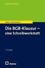 Kartonierter Einband Die BGB-Klausur  eine Schreibwerkstatt von Volker Mayer, Petra Oesterwinter